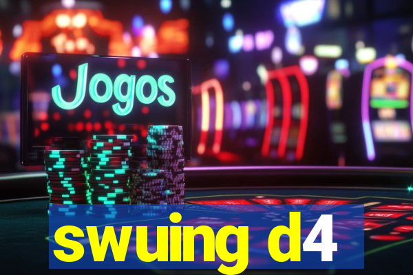 swuing d4
